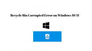 How to Fix Recycle Bin Corrupted Error on Windows 10/11